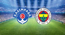 Fenerbahçe-Kasımpaşa Maçında İlk 11'ler Belli Oldu