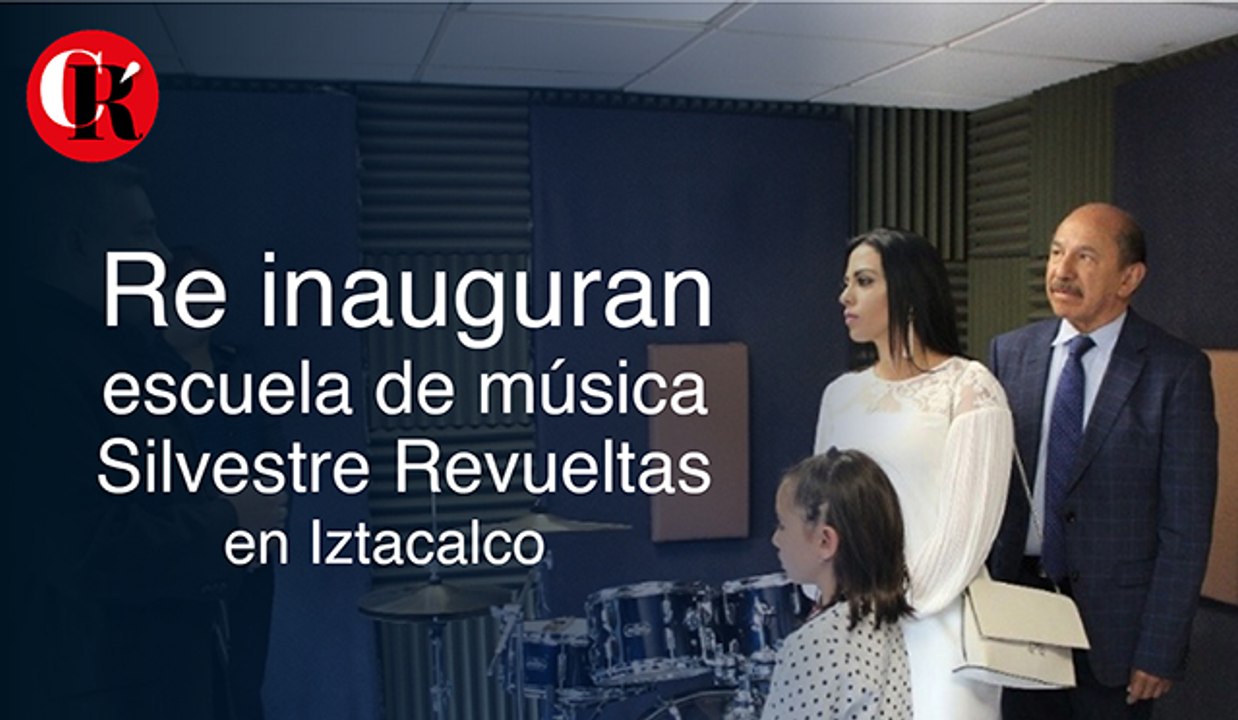 Re inauguran escuela de música Silvestre Revueltas en Iztacalco