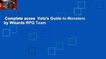 Complete acces  Volo's Guide to Monsters by Wizards RPG Team
