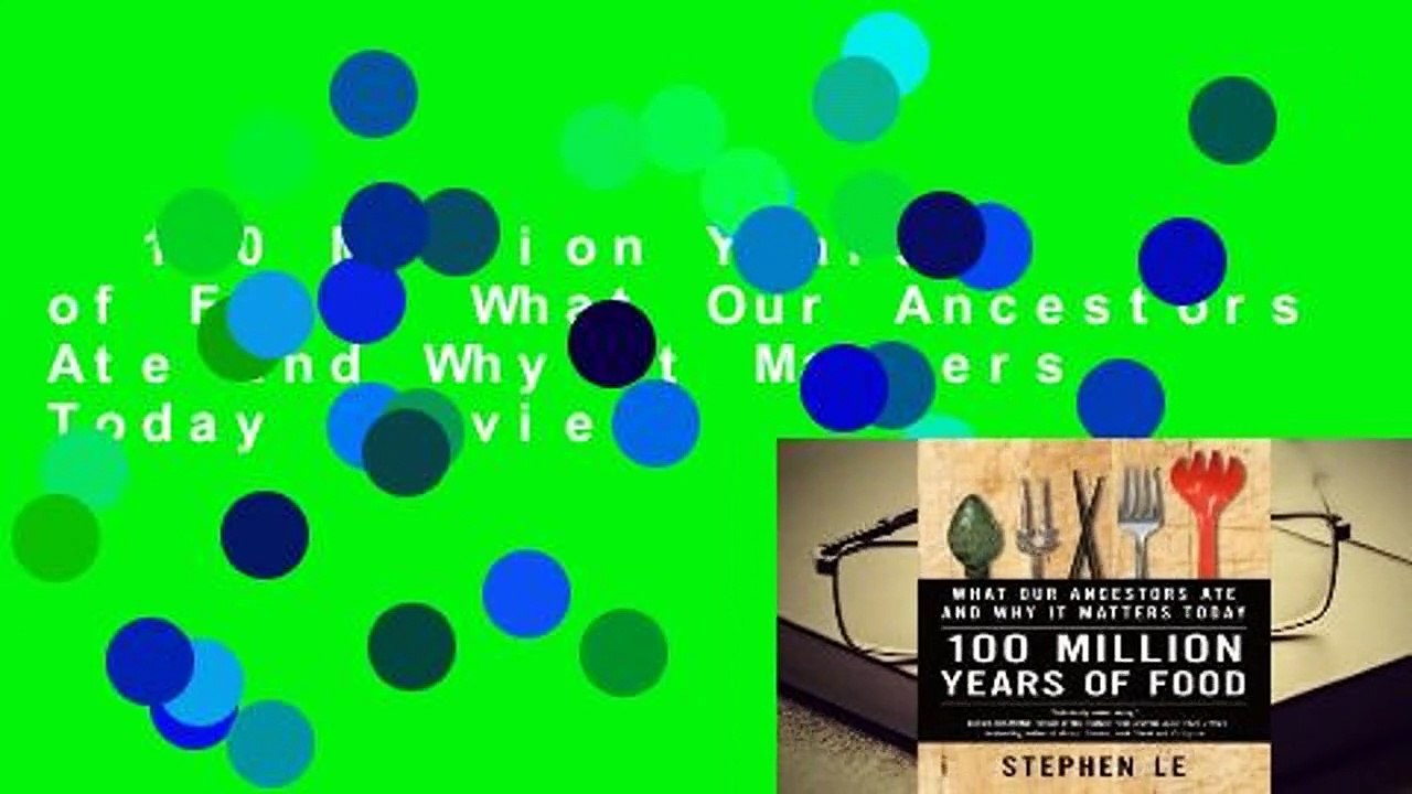 100 Million Years of Food: What Our Ancestors Ate and Why It Matters Today  Review
