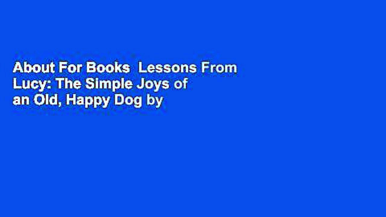 About For Books  Lessons From Lucy: The Simple Joys of an Old, Happy Dog by Dave Barry