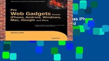 Full E-book  Pro Web Gadgets across iPhone, Android, Windows, Mac, iGoogle and More: Across