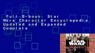 Full E-book  Star Wars Character Encyclopedia, Updated and Expanded Complete