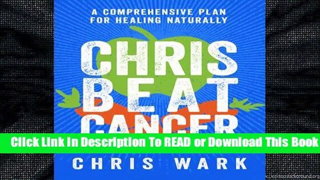 Online Chris Beat Cancer: A Comprehensive Plan for Healing Naturally For Free