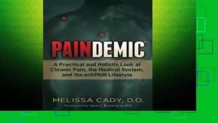 Full E-book Paindemic: A Practical and Holistic Look at Chronic Pain, the Medical System, and the
