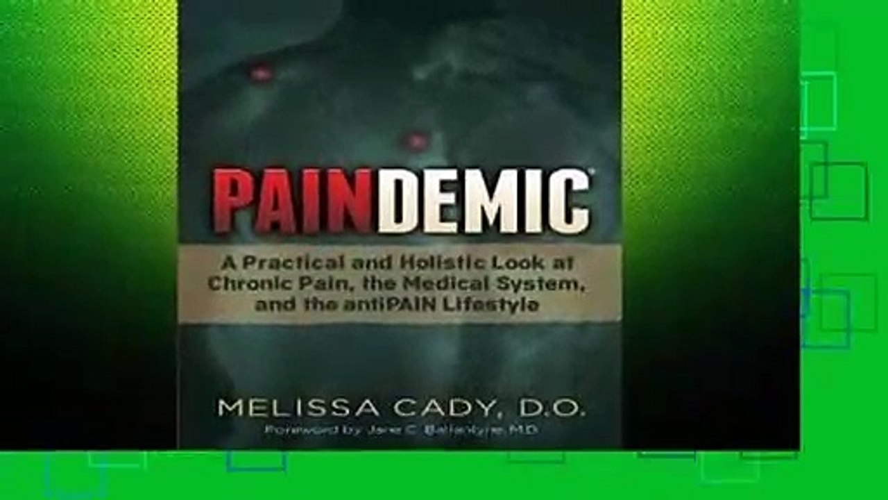 Full E-book Paindemic: A Practical and Holistic Look at Chronic Pain, the Medical System, and the