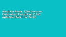 About For Books  5,000 Awesome Facts (About Everything!) (5,000 Awesome Facts )  For Kindle