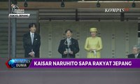 Pertama Kalinya! Kaisar Naruhito Sapa Rakyat Jepang