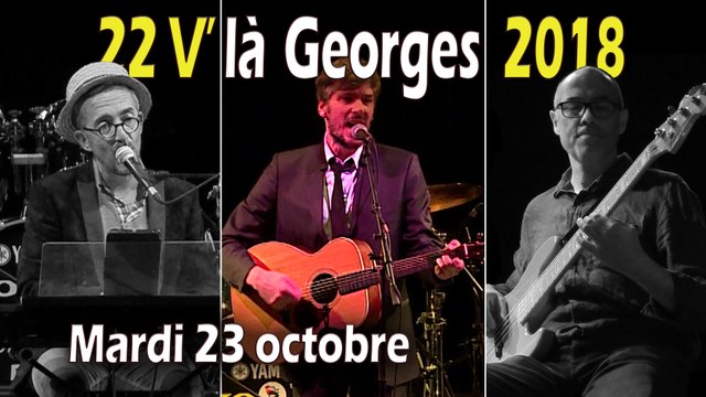 22 V'là Georges 2018 : soirée du mardi 23 octobre 2018 9' 30