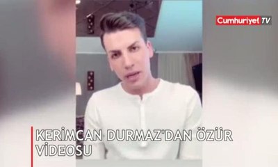 Kerimcan Durmaz'dan özür videosu