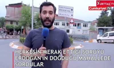 Herkesin merak ettiği soruyu Erdoğan'ın doğduğu mahallede sordular!