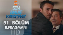 Sen Anlat Karadeniz 51. Bölüm  2.Fragmanı