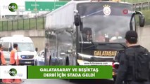 Galatasaray ve Beşiktaş derbi için stada geldi