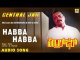Central Jail - Habba Habba | Audio Song | Sai Kumar, Vinaya Prasad | Sadhu Kokila