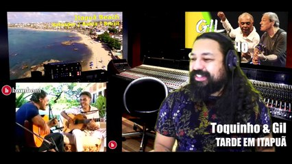 TOQUINHO & GIL! Tarde em Itapuã - Reaction Reação & Artistic Analysis (SUBS)