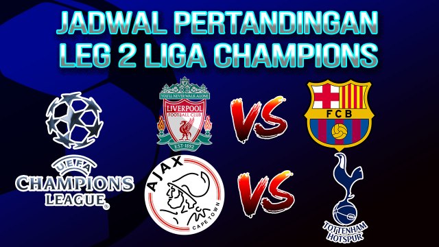Jadwal Pertandingan Semifinal Leg 2 Liga Champions, Perebutan Tiket ke Partai Final