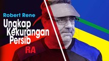 Robert Rene Albert Menilai Persib Bandung Masih Perlu Pembenahan Mental Jelan Liga 1 2019