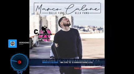 Marco Calone - Ma che te 'o annascunne a fa - Karaoke