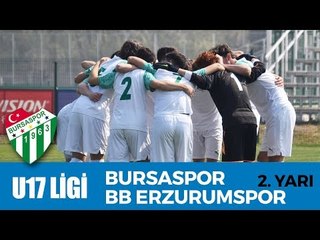 U17 Elit Ligi: Bursaspor - BB Erzurumspor 2. Yarı