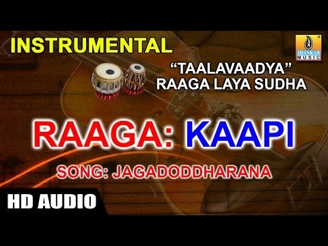 Taalavaadya Raaga Laya Sudha | Kaapi (Raaga) | Jagadoddharana (Song) Instrumental