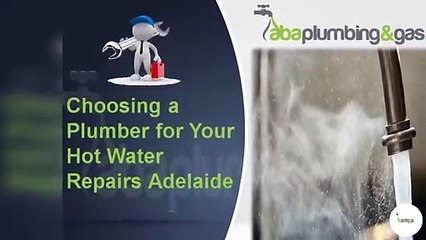 Choosing a Plumber for Your Hot Water Repairs Adelaide
