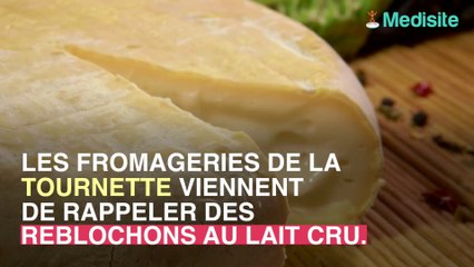 Reblochon : rappels suite à des contaminations à la salmonelle