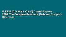 F.R.E.E [D.O.W.N.L.O.A.D] Crystal Reports 2008: The Complete Reference (Osborne Complete Reference
