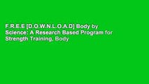 F.R.E.E [D.O.W.N.L.O.A.D] Body by Science: A Research Based Program for Strength Training, Body