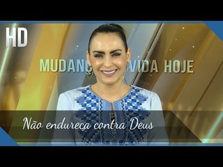 Não endureça contra Deus // Bispa Cléo