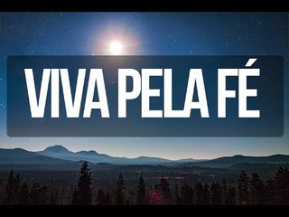 Viva pela Fé - Trecho de Vida e Fé