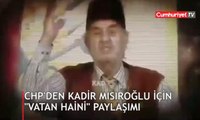 CHP'den Kadir Mısıroğlu için 