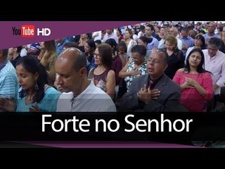 Forte no Senhor // Palavra de Vida e Fé