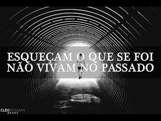 Esqueçam o que se foi, não vivam no passado // #compartilhe