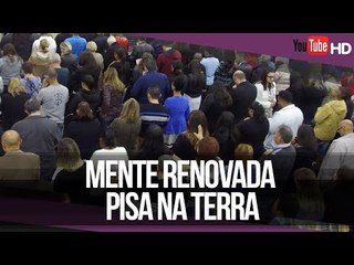 Mente renovada pisa na terra // Palavra de Vida e Fé