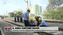 UN Security Council allows limited exemption to enable joint railway survey between two Koreas