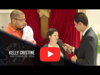 Histórias de Vida - Kelly Cristine