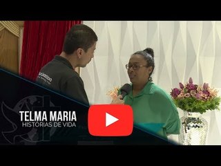 Histórias de Vida - Telma Maria
