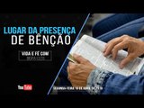 Lugar da presença de bênção // Palavra de Vida e Fé