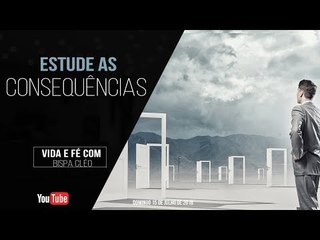 Estude as consequências // Palavra de Vida e Fé