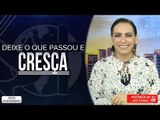 Deixe o que passou e cresça// Bispa Cléo