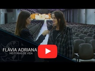 Histórias de Vida - Flávia Adriana