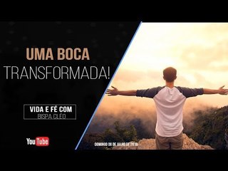 Uma boca transformada // Palavra de Vida e Fé