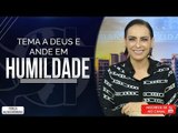 Tema a Deus e ande em humildade// Bispa Cléo