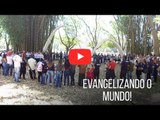 Evangelizando o mundo! // Ministério Mudança de Vida