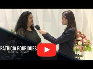 Histórias de Vida - Patricia Rodrigues