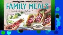 [P.D.F] Weight Watchers Family Meals: 250 Recipes for Bringing Family, Friends, and Food Together