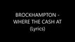 BROCKHAMPTON - WHERE THE CASH AT (Lyrics)