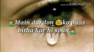 Heart touching status - Main dardon ko paas bitha kar hi soun - whatsapp video status