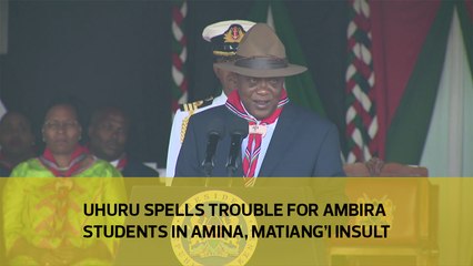 Uhuru spells trouble for Ambira students in Amina, Matiang'i insult