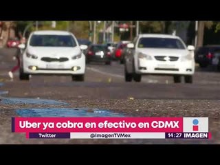 Uber ya cobra en efectivo en la Ciudad de México | Noticias con Yuriria Sierra